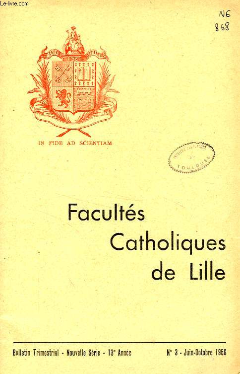 FACULTES CATHOLIQUES DE LILLE, NOUVELLE SERIE, 13e ANNEE, N 3, JUIN-OCT. 1956