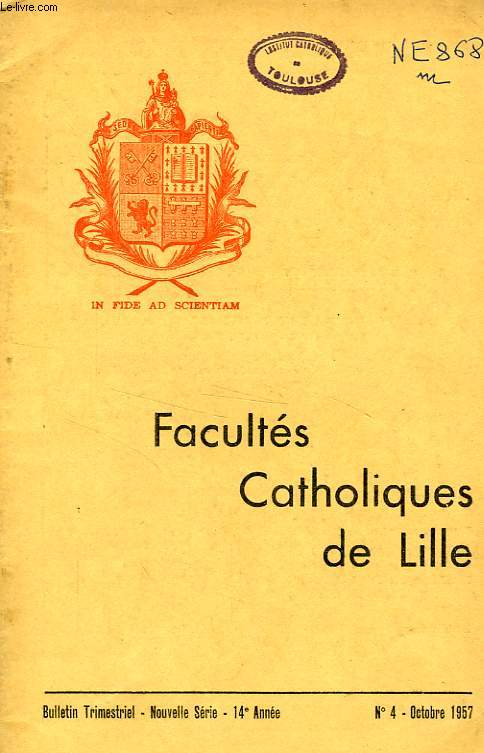 FACULTES CATHOLIQUES DE LILLE, NOUVELLE SERIE, 14e ANNEE, N 4, OCT. 1957