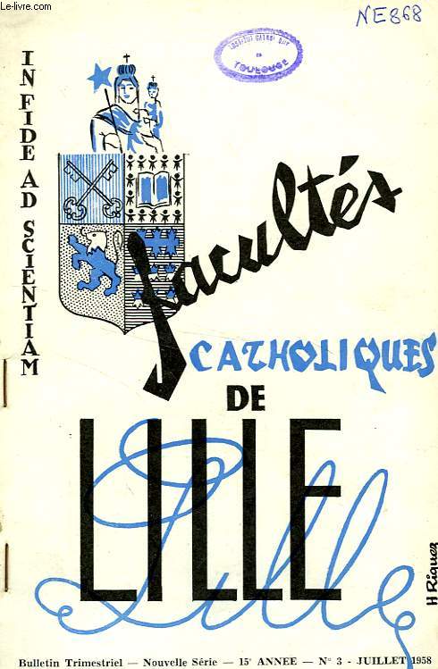 FACULTES CATHOLIQUES DE LILLE, NOUVELLE SERIE, 15e ANNEE, N 3, JUILLET 1958