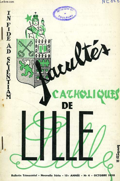 FACULTES CATHOLIQUES DE LILLE, NOUVELLE SERIE, 15e ANNEE, N 4, OCT. 1958