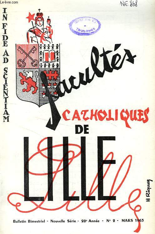 FACULTES CATHOLIQUES DE LILLE, NOUVELLE SERIE, 20e ANNEE, N 2, MARS 1963