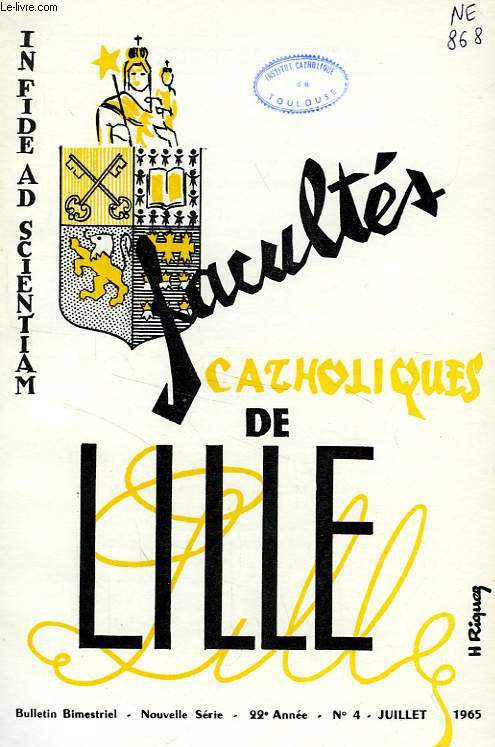 FACULTES CATHOLIQUES DE LILLE, NOUVELLE SERIE, 22e ANNEE, N 4, JUILLET 1965