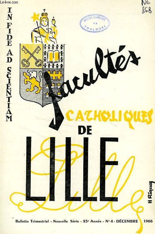 FACULTES CATHOLIQUES DE LILLE, NOUVELLE SERIE, 23e ANNEE, N 4, DEC. 1966