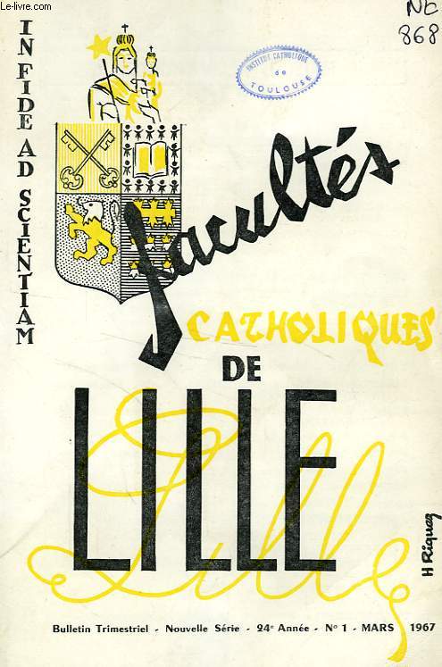 FACULTES CATHOLIQUES DE LILLE, NOUVELLE SERIE, 24e ANNEE, N 1, MARS 1967