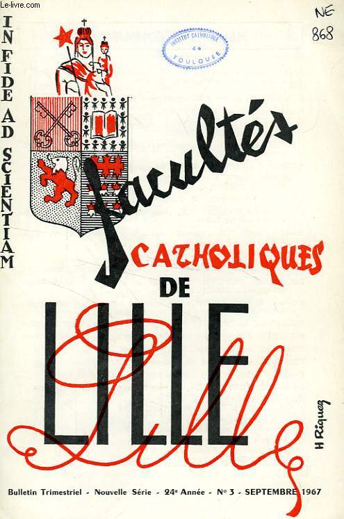 FACULTES CATHOLIQUES DE LILLE, NOUVELLE SERIE, 24e ANNEE, N 3, SEPT. 1967