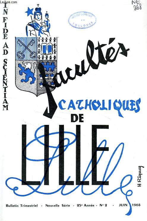 FACULTES CATHOLIQUES DE LILLE, NOUVELLE SERIE, 25e ANNEE, N 2, JUIN 1968