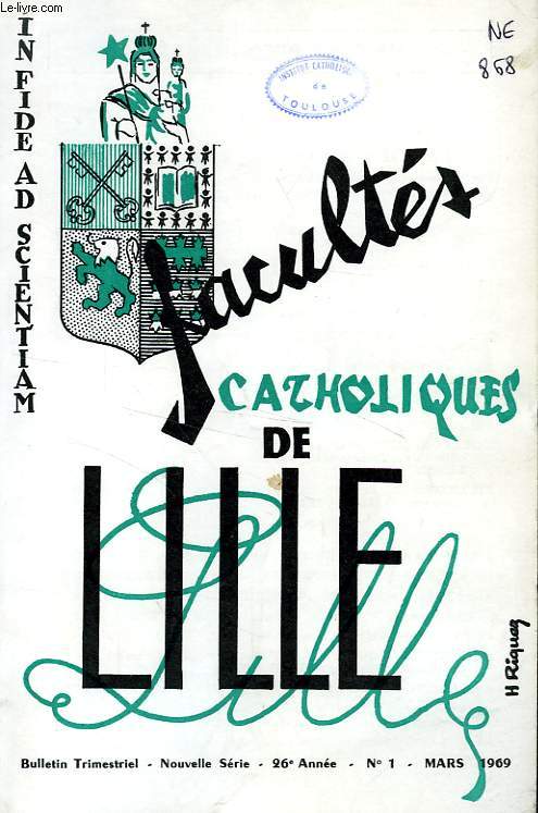 FACULTES CATHOLIQUES DE LILLE, NOUVELLE SERIE, 26e ANNEE, N 1, MARS 1969