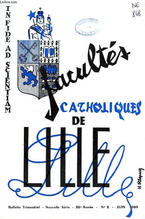 FACULTES CATHOLIQUES DE LILLE, NOUVELLE SERIE, 26e ANNEE, N 2, JUIN 1969