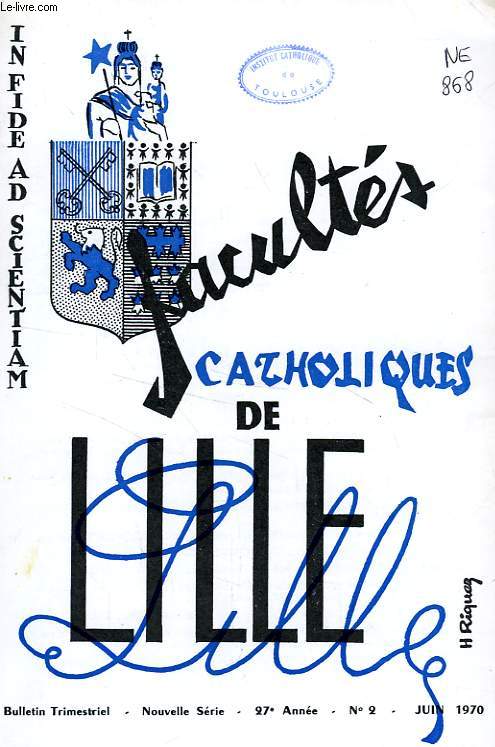 FACULTES CATHOLIQUES DE LILLE, NOUVELLE SERIE, 27e ANNEE, N 2, JUIN 1970