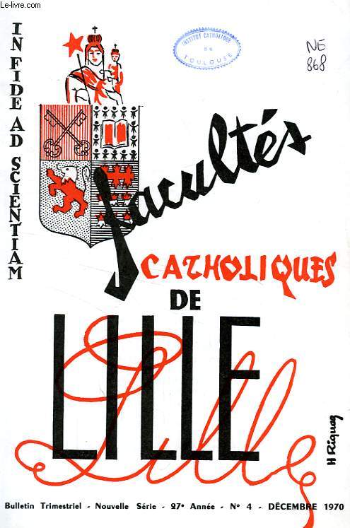 FACULTES CATHOLIQUES DE LILLE, NOUVELLE SERIE, 27e ANNEE, N 4, DEC. 1970