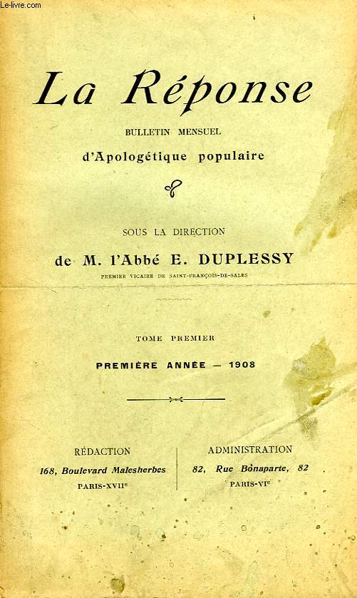 LA REPONSE, BULLETIN MENSUEL D'APOLOGETIQUE POPULAIRE, 1re ANNEE, TOME I, 1908