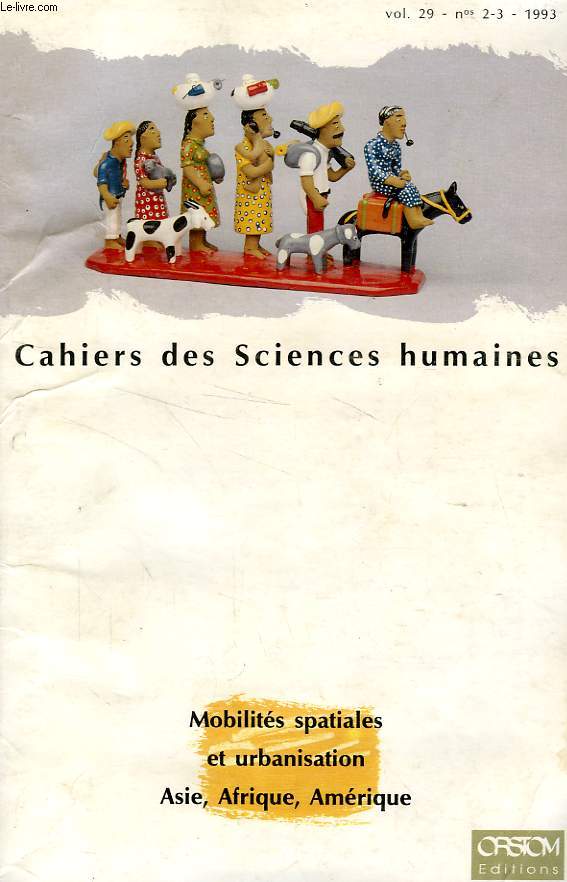 CAHIERS ORSTOM, SCIENCES HUMAINES, VOL. XIX, N 2-3, 1993, MOBILITES SPATIALES ET URBANISATION, ASIE, AFRIQUE, AMERIQUE