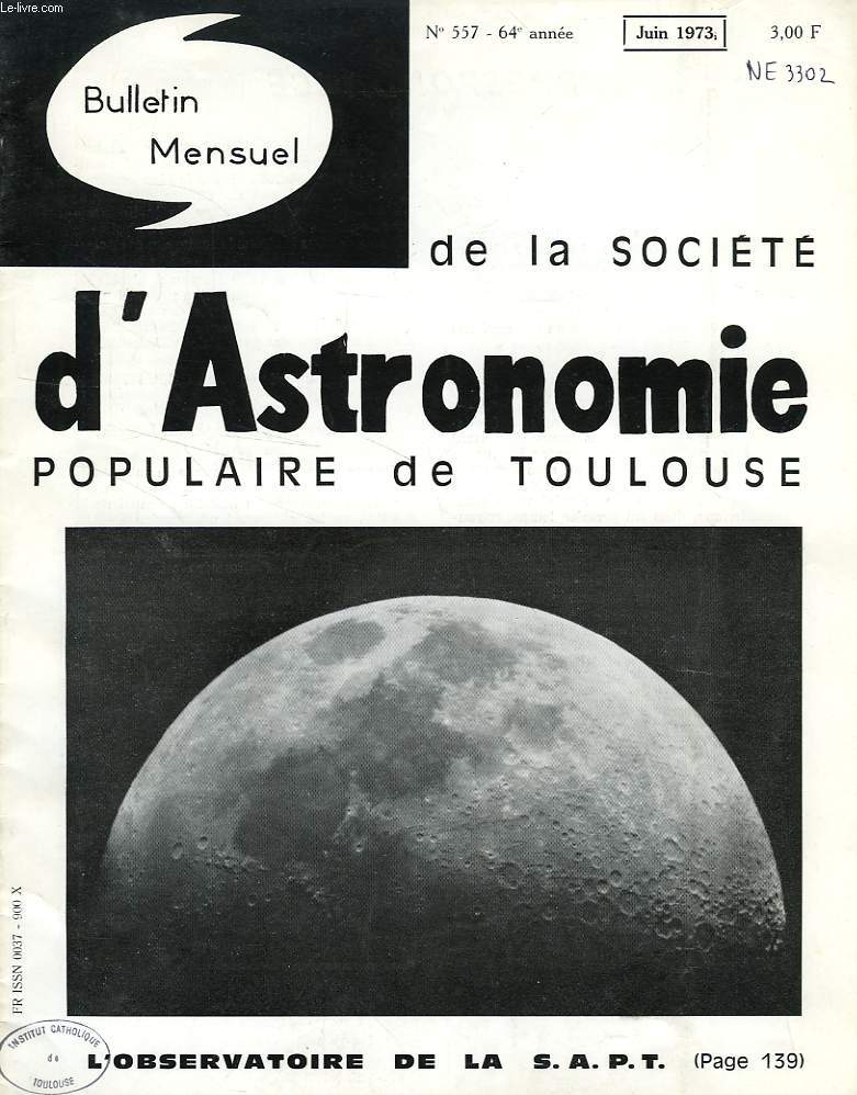 BULLETIN MENSUEL DE LA SOCIETE D'ASTRONOMIE POPULAIRE DE TOULOUSE, 64e ANNEE, N 557, JUIN 1973