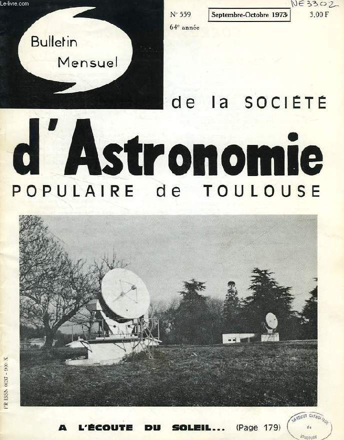 BULLETIN MENSUEL DE LA SOCIETE D'ASTRONOMIE POPULAIRE DE TOULOUSE, 64e ANNEE, N 559, SEPT.-OCT. 1973