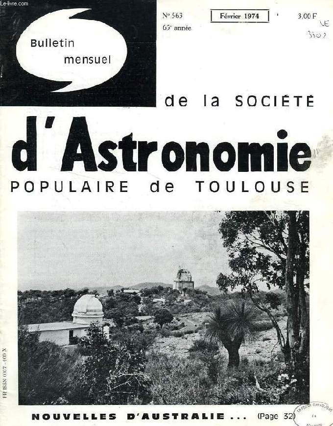BULLETIN MENSUEL DE LA SOCIETE D'ASTRONOMIE POPULAIRE DE TOULOUSE, 65e ANNEE, N 563, FEV. 1974