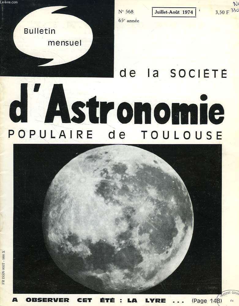 BULLETIN MENSUEL DE LA SOCIETE D'ASTRONOMIE POPULAIRE DE TOULOUSE, 65e ANNEE, N 568, JUILLET-AOUT 1974