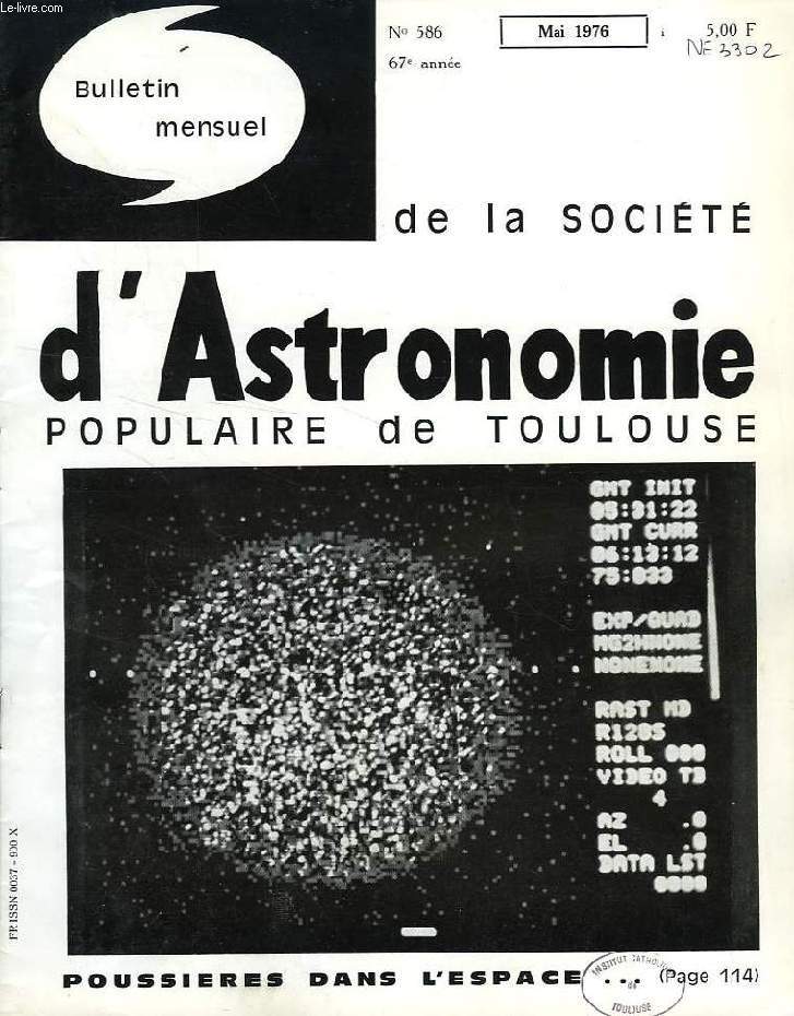 BULLETIN MENSUEL DE LA SOCIETE D'ASTRONOMIE POPULAIRE DE TOULOUSE, 67e ANNEE, N 586, MAI 1976
