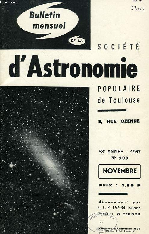 BULLETIN MENSUEL DE LA SOCIETE D'ASTRONOMIE POPULAIRE DE TOULOUSE, 58e ANNEE, N 500, NOV. 1967