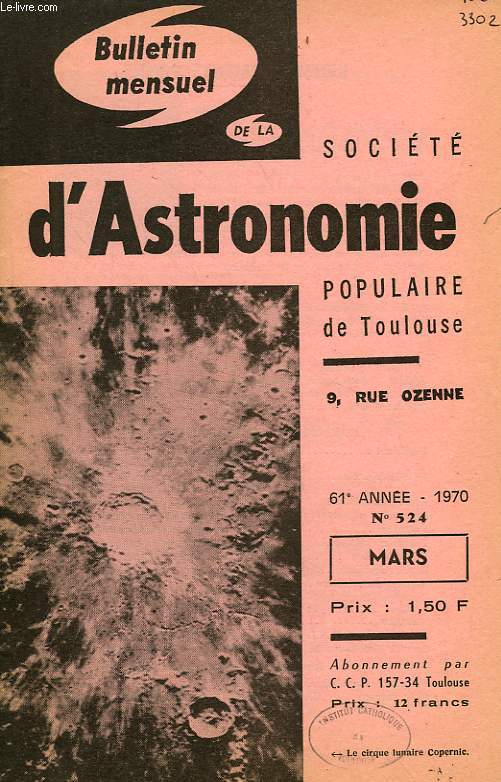BULLETIN MENSUEL DE LA SOCIETE D'ASTRONOMIE POPULAIRE DE TOULOUSE, 61e ANNEE, N 524, MARS 1970