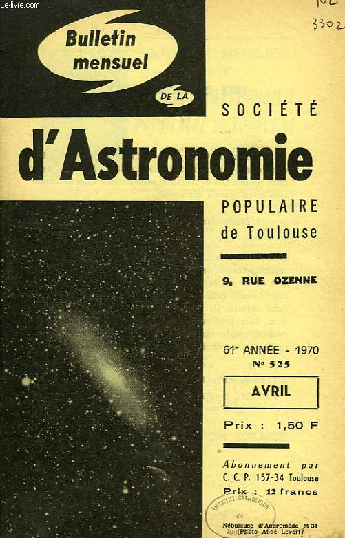 BULLETIN MENSUEL DE LA SOCIETE D'ASTRONOMIE POPULAIRE DE TOULOUSE, 61e ANNEE, N 525, AVRIL 1970