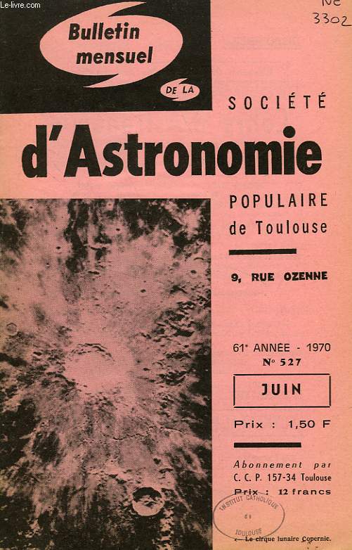 BULLETIN MENSUEL DE LA SOCIETE D'ASTRONOMIE POPULAIRE DE TOULOUSE, 61e ANNEE, N 527, JUIN 1970