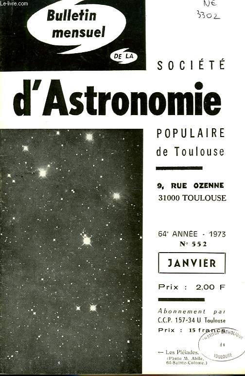 BULLETIN MENSUEL DE LA SOCIETE D'ASTRONOMIE POPULAIRE DE TOULOUSE, 64e ANNEE, N 552, JAN. 1973
