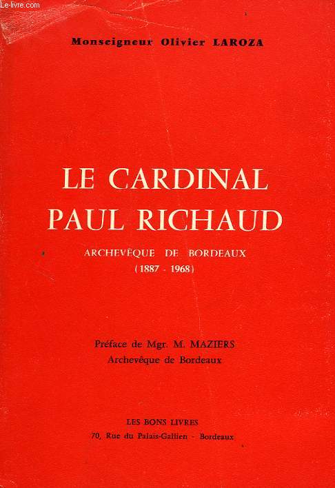 LE CARDINAL PAUL RICHAUD, ARCHEVEQUE DE BORDEAUX (1887-1968)