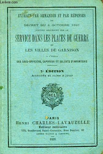 EXTRAIT PAR DEMANDES ET PAR REPONSES DU DECRET DU 4 OCT. 1891 PORTANT REGLEMENT SUR LE SERVICE DANS LES PLACES DE GUERRE ET LES VILLES DE GARNISON