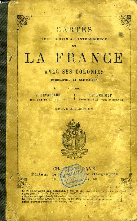 CARTES POUR SERVIR A L'INTELLIGENCE DE LA FRANCE AVEC SES COLONIES (GEOGRAPHIE ET STATISTIQUES)