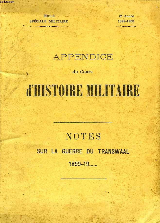 APPENDICE DU COURS D'HISTOIRE MILITAIRE, NOTES SUR LA GUERRE DU TRANSWAAL, 1899-19...