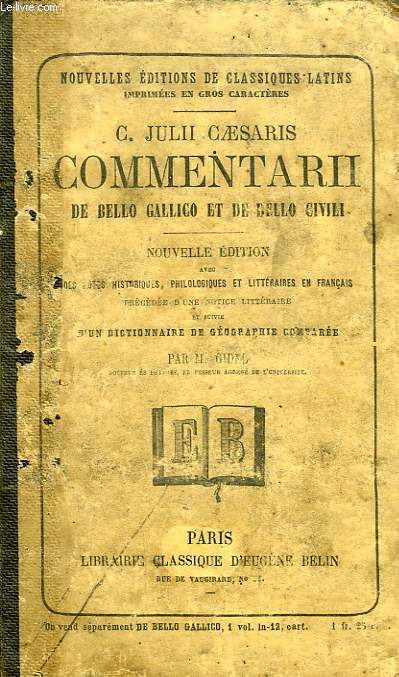 C. JULII CAESARIS COMMENTARII DE BELLO GALLICO ET DE BELLO CIVILI