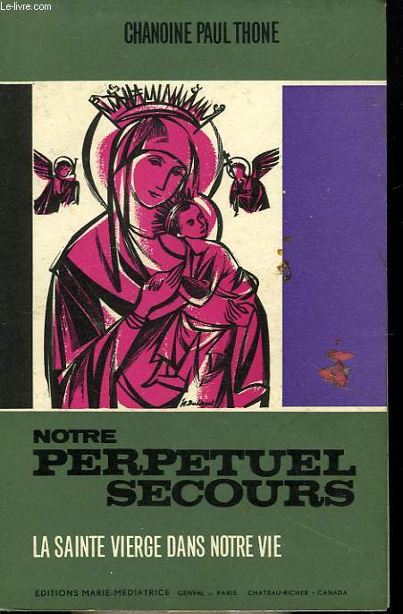 NOTRE PERPETUEL SECOURS (LA SAINTE VIERGE DANS NOTRE VIE)