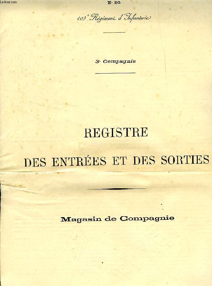 N 20, 102e REGIMENT D'INFANTERIE, 3e COMPAGNIE, REGISTRE DES ENTREES ET SORTIES, MAGASIN DE COMPAGNIE