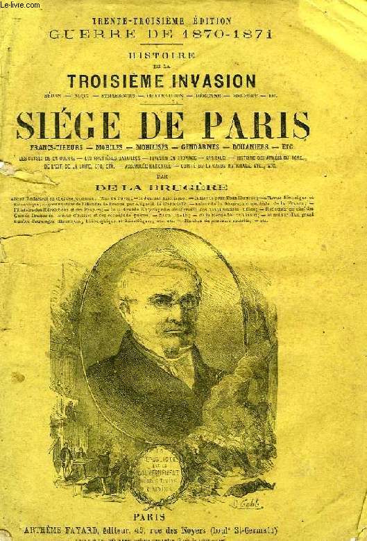 HISTOIRE DE LA TROISIEME INVASION, SIEGE DE PARIS, 1870-1871
