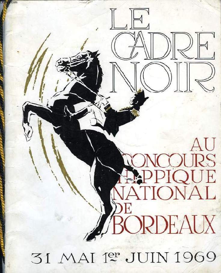 LE CADRE NOIR, AU CONCOURS HIPPIQUE NATIONAL DE BORDEAUX, 31 MAI - 1er JUIN 1969