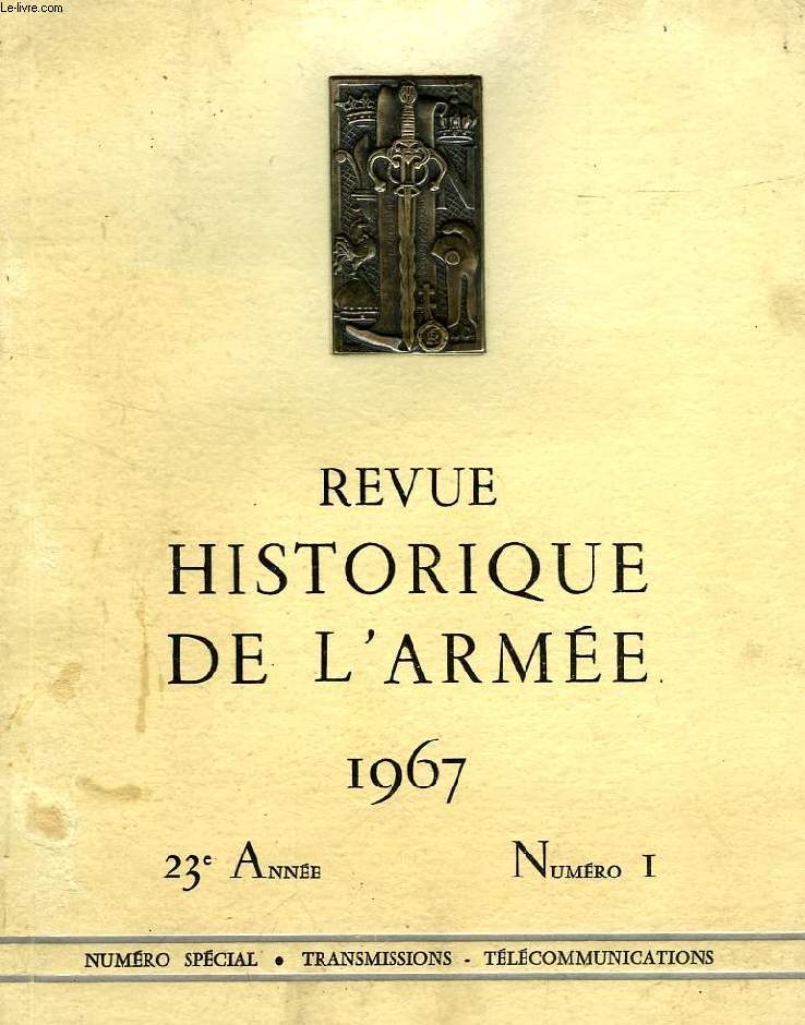 REVUE HISTORIQUE DE L'ARMEE, 23e ANNEE, N 1, 1967