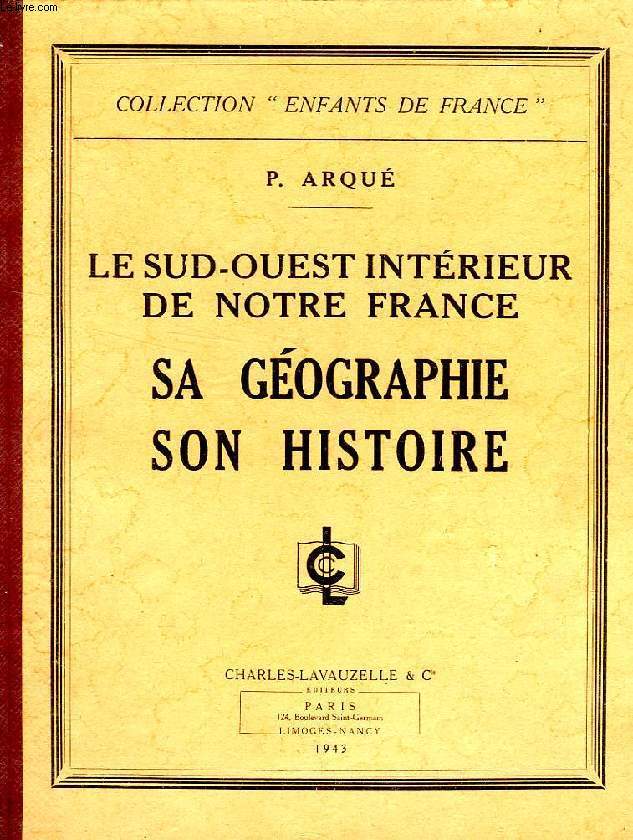 LE SUD-OUEST INTERIEUR DE NOTRE FRANCE, SA GEOGRAPHIE, SON HISTOIRE
