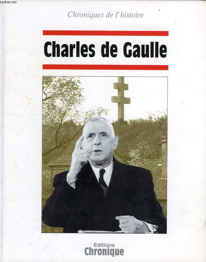 CHRONIQUES DE L'HISTOIRE, CHARLES DE GAULLE