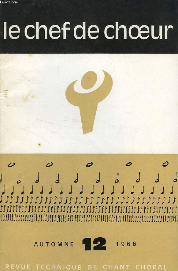 LE CHEF DE CHOEUR, N 12, AUTOMNE 1966, REVUE TECHNIQUE DE CHANT CHORAL