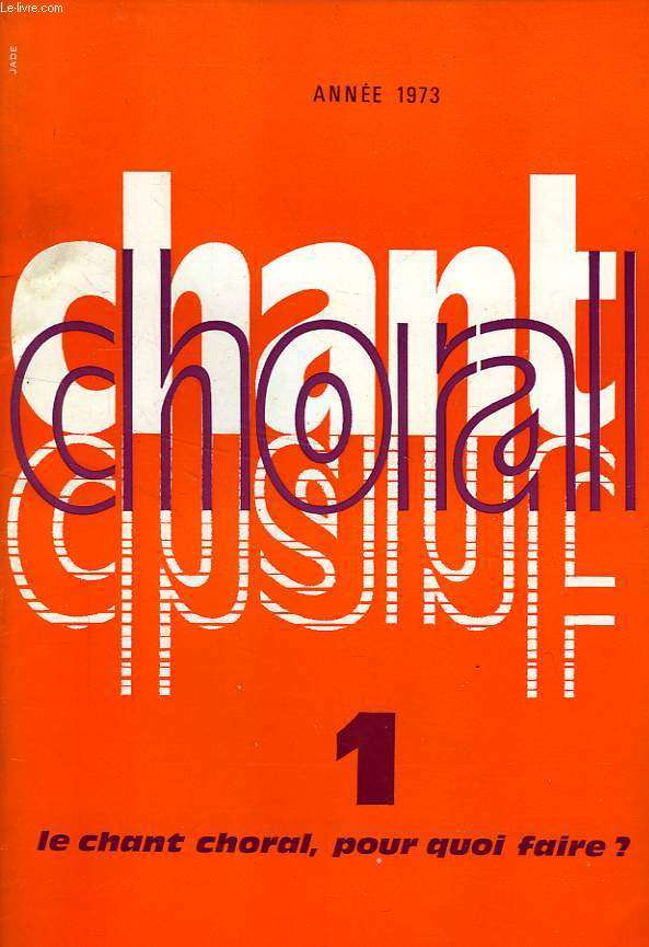 CHANT CHORAL, N 1, 1973, LE CHANT CHORAL, POUR QUOI FAIRE ?