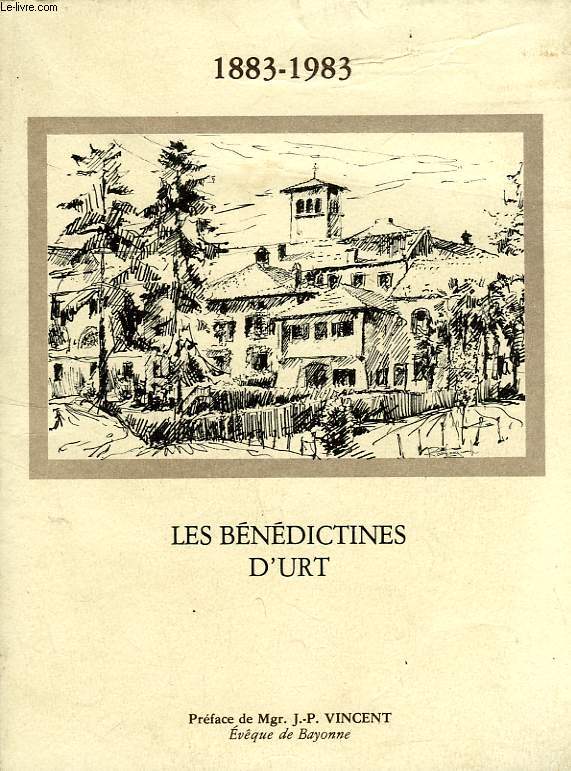 LES BENEDICTINES D'URT, 1883-1983 (NOTES SUR LES ORIGINES, ALBUM DE FAMILLE)