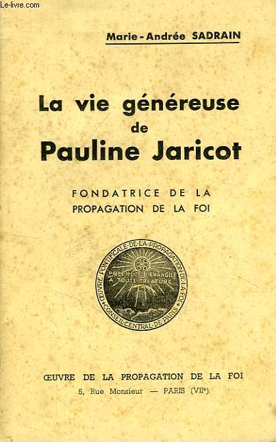 LA VIE GENEREUSE DE PAULINE JARICOT, FONDATRICE DE LA PROPAGATION DE LA FOI