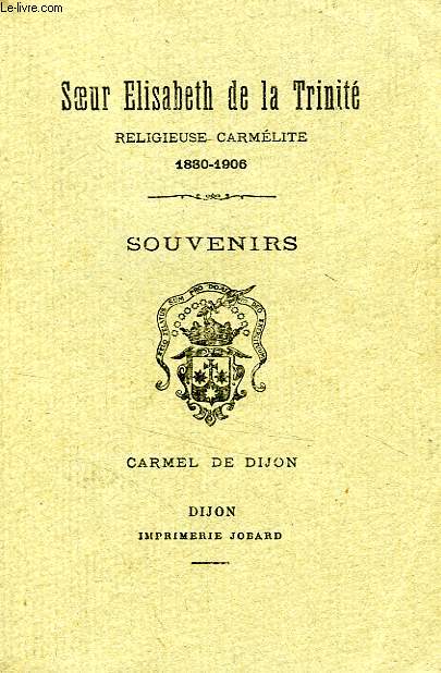 SOEUR ELISABETH DE LA TRINITE RELIGIEUSE CARMELITE, 1880-1906, SOUVENIRS