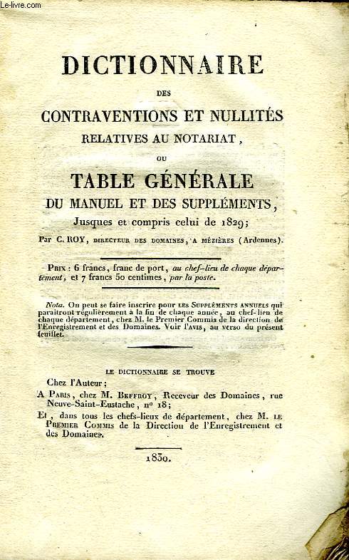 DICTIONNAIRE DES CONTRAVENTIONS ET NULLITES RELATIVES AU NOTARIAT, OU TABLE GENERALE DU MANUEL ET DES SUPPLEMENTS, JUSQUES ET COMPRIS CELUI DE 1829