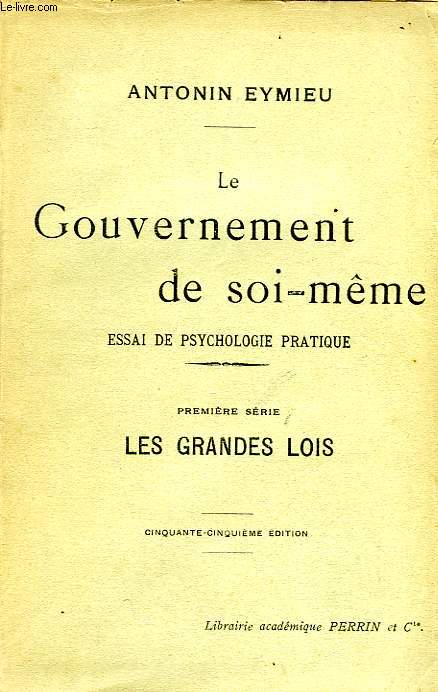 LE GOUVERNEMENT DE SOI-MEME, ESSAI DE PSYCHOLOGIE PRATIQUE, 1re SERIE, LES GRANDES LOIS