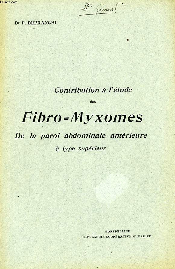 CONTRIBUTION A L'ETUDE DS FIBRO-MYXOMES DE LA PAROI ABDOMINALE ANTERIEURE A TYPE SUPERIEUR