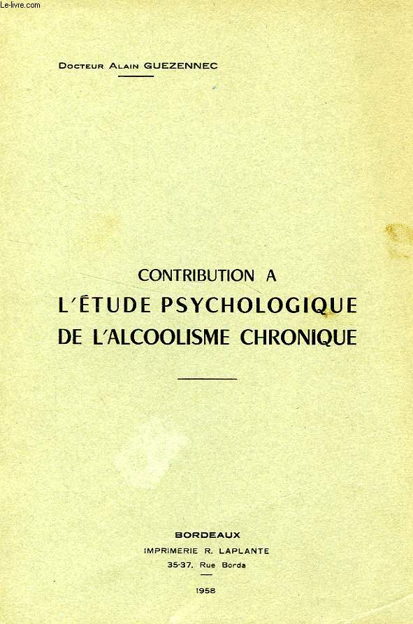CONTRIBUTION A L'ETUDE PSYCHOLOGIQUE DE L'ALCOOLISME CHRONIQUE