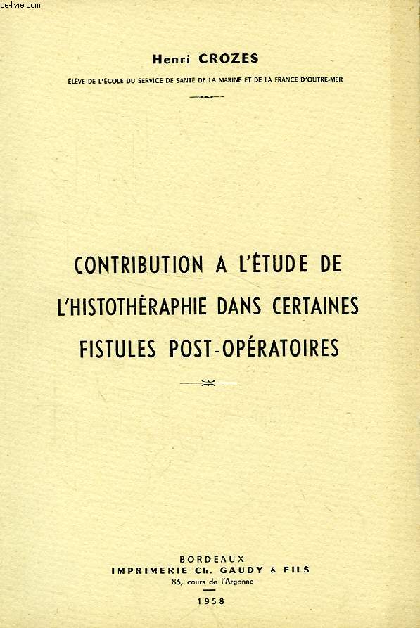 CONTRIBUTION A L'ETUDE DE L'HISTOTHERAPIE DANS CERTAINES FISTULES POST-OPERATOIRES