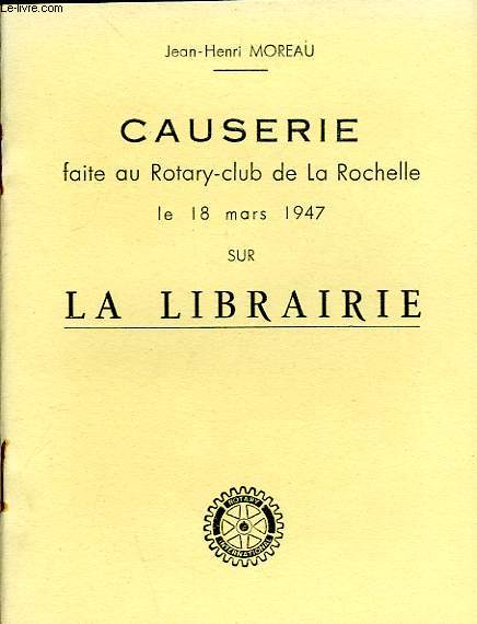 CAUSERIE FAITE AU ROTARY-CLUB DE LA ROCHELLE LE 18 MARS 1947 SUR LA LIBRAIRIE