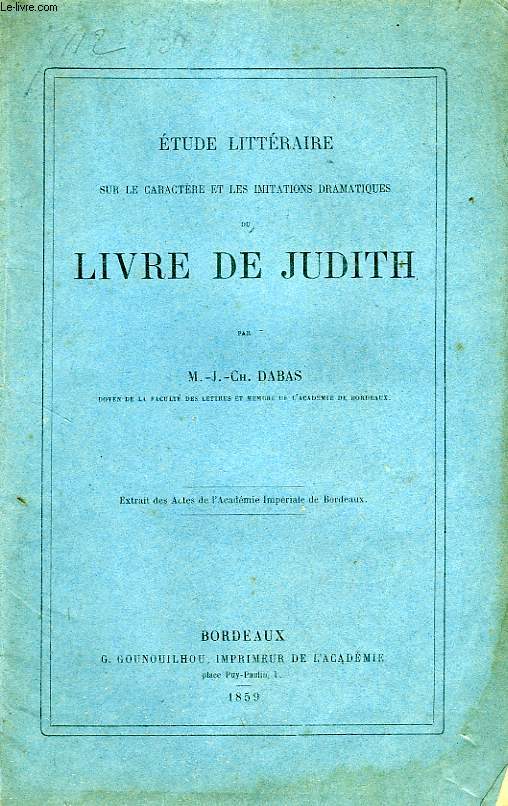 ETUDE LITTERAIRE SUR LE CARACTERE ET LES IMITATIONS DRAMATIQUES DU LIVRE DE JUDITH